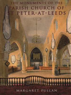 cover image of The Monuments of the Parish Church of St Peter-at-Leeds